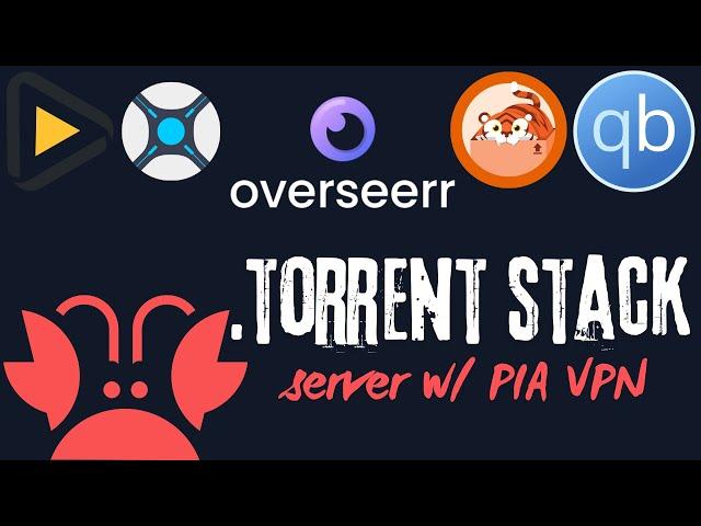 Ultimate .torrent Stack Server w/ PIA VPN Setup Guide