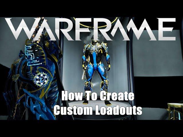 Warframe: How To Create Custom Loadouts