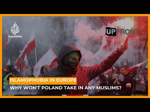 Islamophobia in Europe: Why won't Poland take in any Muslims? | UpFront