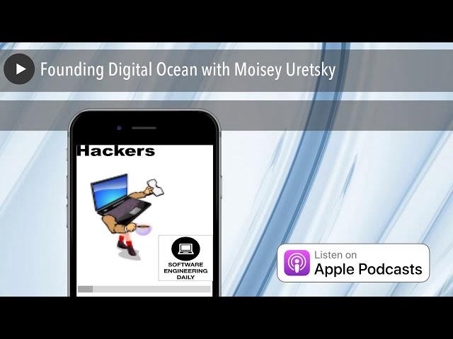 Founding Digital Ocean with Moisey Uretsky