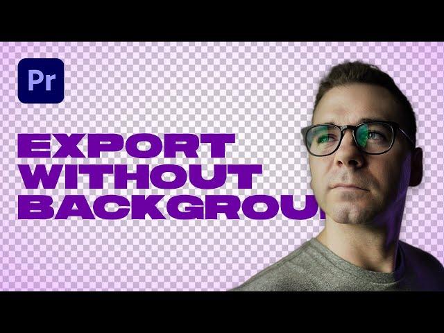 How to Export Videos With Transparent Background (Alpha Channel) Premiere Pro 2023 Tutorial | Easy