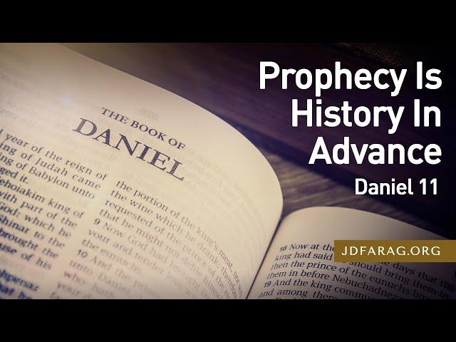 Prophecy Is History In Advance, Daniel 11 – July 25th, 2024