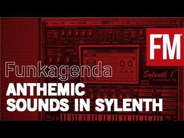 Funkagenda - How to create anthemic synth sounds in Sylenth1