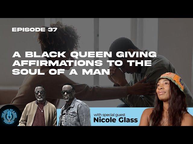 Episode 37 - Affirmations From A Black Queen To The Soul Of A Man