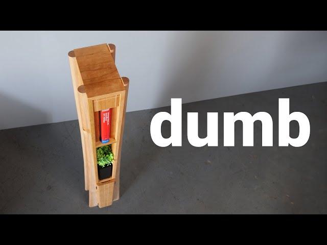 Dumb Idea, Great Furniture