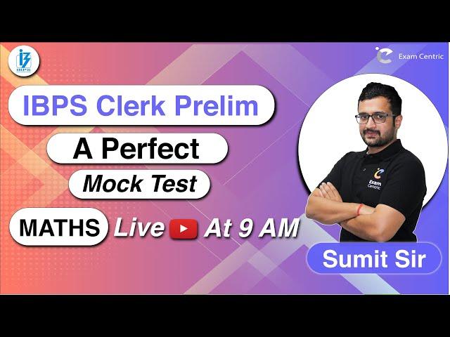 IBPS Clerk Prelim 2020 | Perfect Mock Test | Maths by Sumit Sir | Exam Centric | LIVE