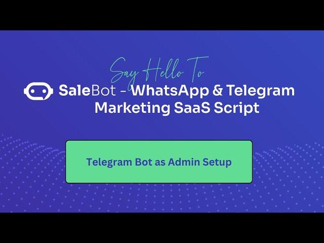 SaleBot Telegram Bot as Admin Setup Tutorial