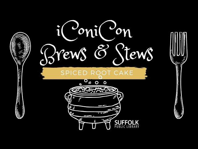 iConiCon Brews and Stews: Spiced Root Cake