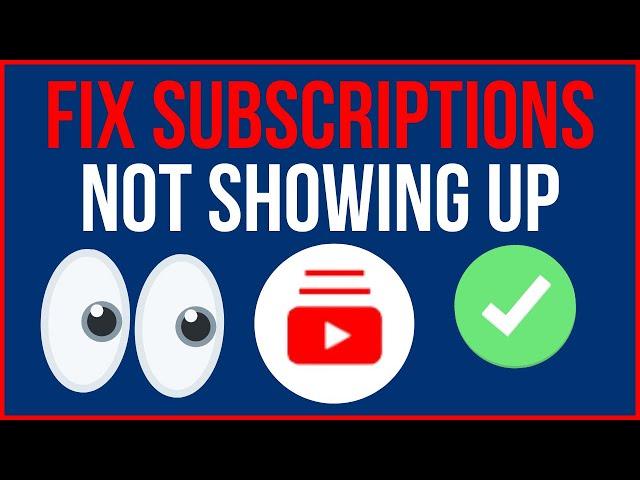 YOUTUBE SUBSCRIPTIONS NOT SHOWING UP 2024 [How to Fix]