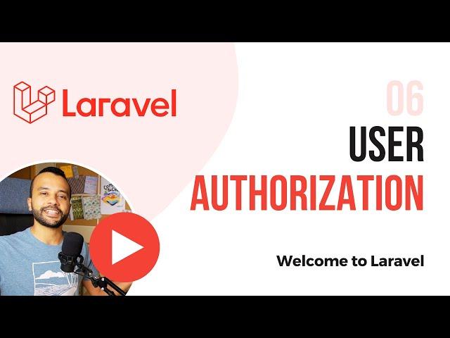 06 - User Authorization in Laravel