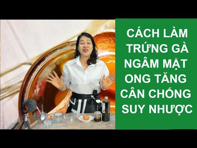 Cách làm trứng gà ngâm mật ong tăng cân chống suy nhược 