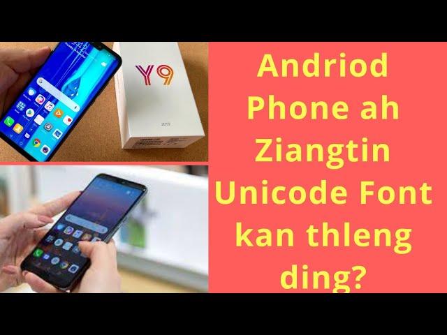 Android Phone Ah Ziangtin Unicode Font Kan Thleng Dan Ding?/How to Change Unicode Font in Andriod?