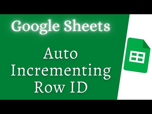 How to add auto-incrementing Row ID in Google Sheets