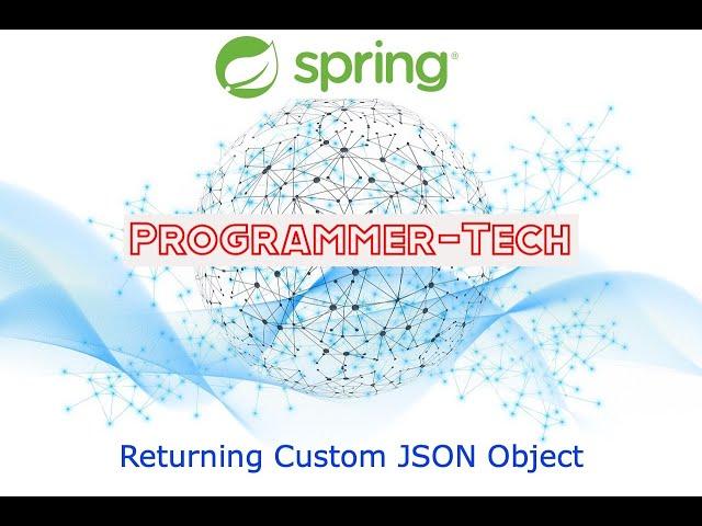 Spring Tutorial :  Rest API- Returning Custom JSON Object