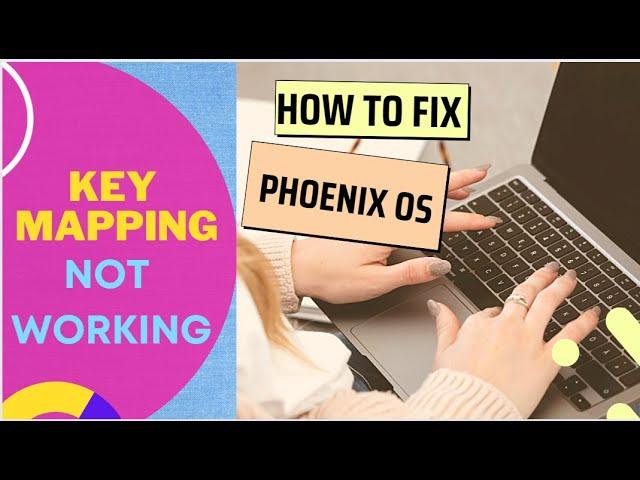 How to Fix Phoenix Os Key Mapping not Working