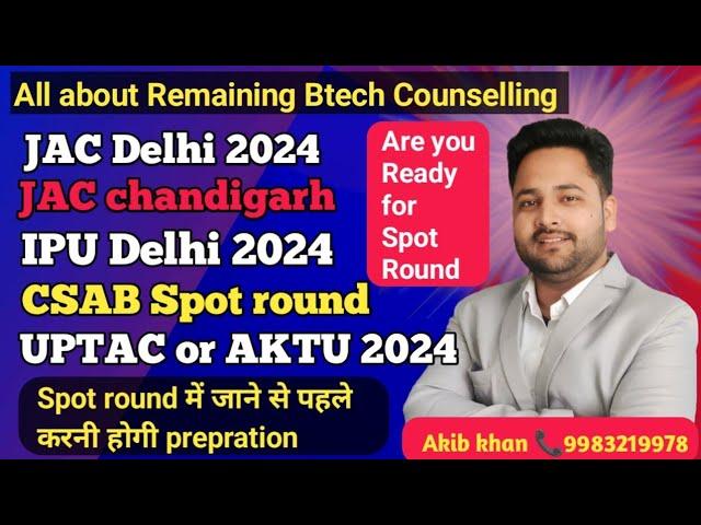 all btech Remaining counselling || JAC Delhi Spot round || CSAB 2024 registration and choice filling