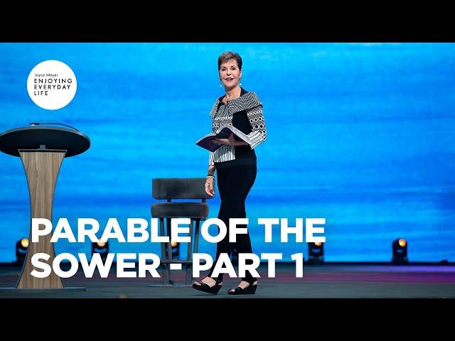 Parable of the Sower - Part 1 | Enjoying Everyday Life | Joyce Meyer