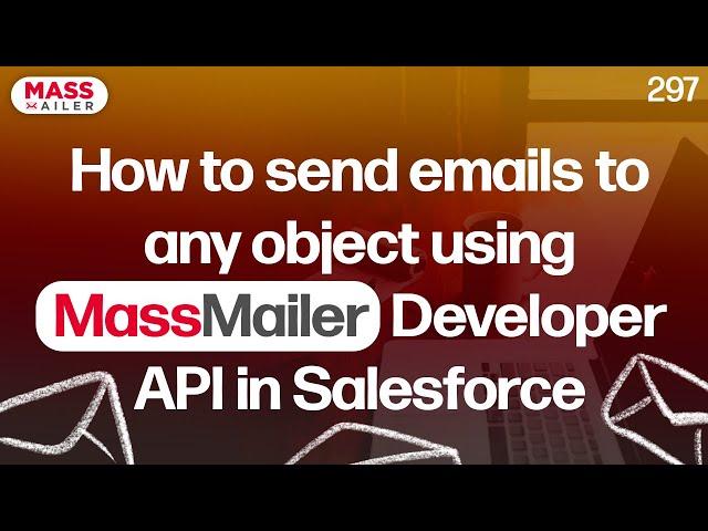 How to send emails to any object using MassMailer Developer API in Salesforce