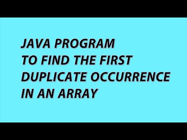 Java program to find the first duplicate occurrence in an array | Java Programs with solutions - 4