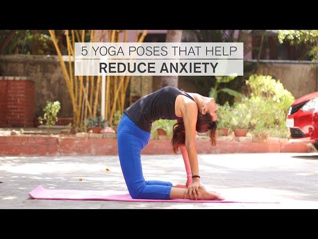 5 Yoga Poses That Help Reduce Anxiety