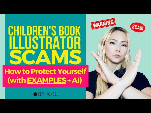 Children's Book Illustrator Scams - How to Protect Yourself (with EXAMPLES, including AI)