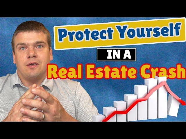 Protect Yourself In a Real Estate Crash