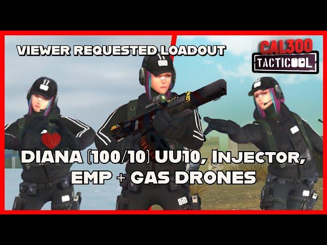 TACTICOOL: VIEWER REQUEST - DIANA (100/10) UU10 (🟡🟡🟡), INJECTOR,  EMP + GAS DRONE