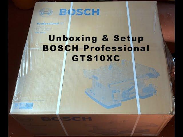 BOSCH Professional GTS10XC Table Saw Unboxing and Setup