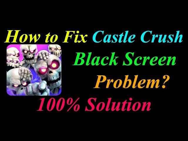 How to Fix Castle Crush App Black Screen Problem Solutions Android - Castle Crush Black Screen Error