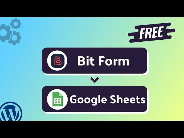 Integrating Bit Form with Google Sheets | Step-by-Step Tutorial | Bit Integrations