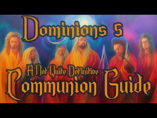 Dominions 5 - A Not Quite Definitive Guide to Communions