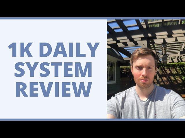 1K Daily System Review - Is It Worth Your Time?