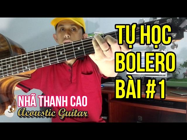 TỰ HỌC GUITAR #1 - BOLERO: CON ĐƯỜNG XƯA EM ĐI | DỄ ỢT | NHÃ THANH CAO