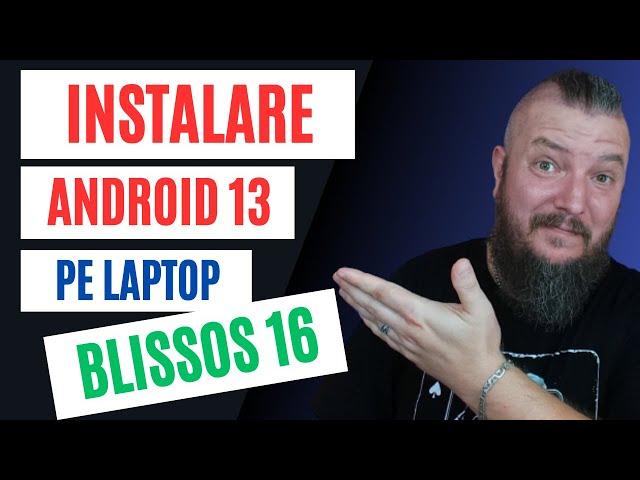 Instalare ANDROID 13 Pe LAPTOP | BlissOS 16 | Alternativa WINDOWS |