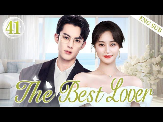 ENGSUB【The Best Lover】▶EP41 | Wang Hedi, Lan YingyingGood Drama