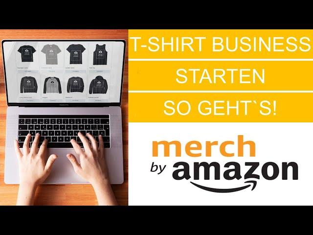 T-Shirt Business starten - So geht´s | Merch by Amazon anmelden | T-Shirt Business aufbauen