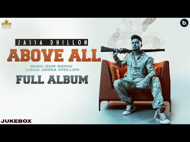 Above All (Full Album) Jassa Dhillon | Gur Sidhu | Punjabi Song 2021 | Punjabi Song