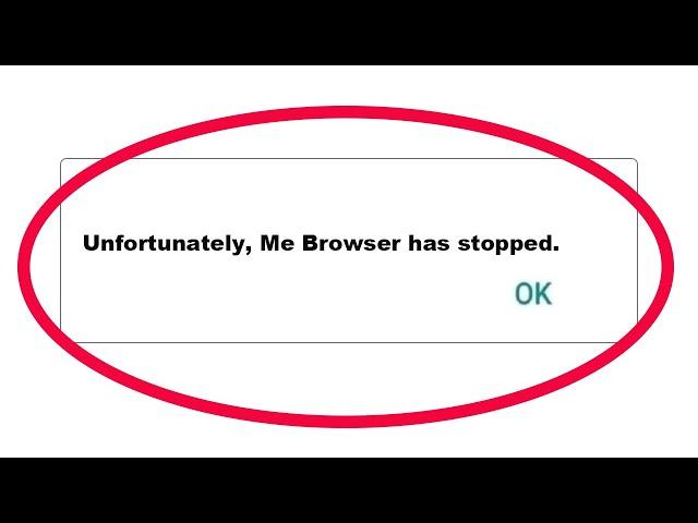 How To Fix Unfortunately Me Browser Has Stopped Error Problem in Android & Ios