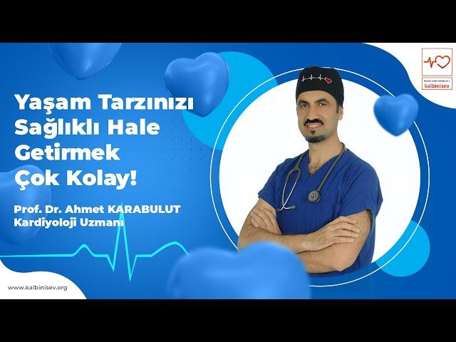 Yaşam Tarzımızı Sağlıklı Hale Getirmek Çok Kolay! - Prof. Dr. Ahmet Karabulut