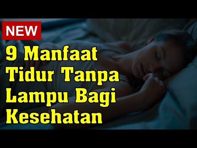 9 Manfaat Tidur Tanpa Lampu Bagi Kesehatan