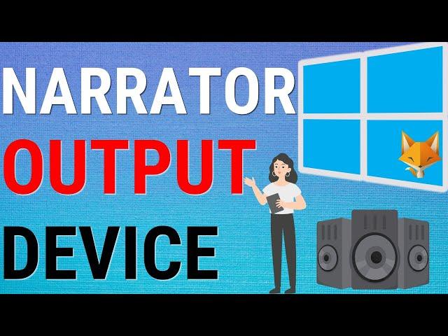 Windows 11: Change Narrator Audio Output Device