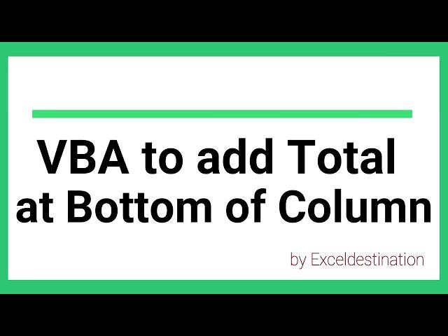 VBA Code to SUM Totals at Bottom of a Column - Excel VBA Tutorial