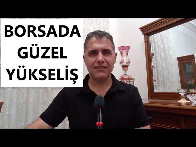 BORSADA GÜZEL YÜKSELİŞ