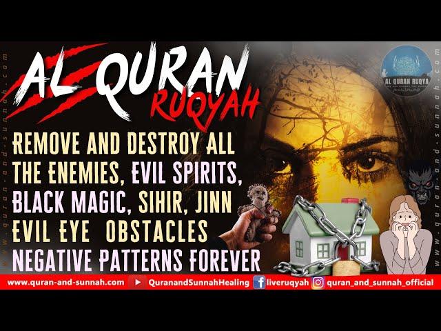 Ruqyah: Remove & Destroy All Enemies, Evil Spirits, BlackMagic, Obstacles, Negative Patterns Forever