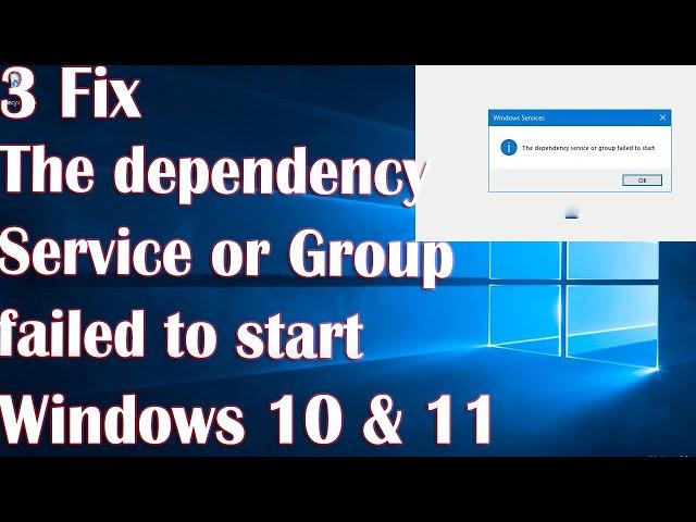 The Dependency Service Or Group Failed To Start Windows 10 - 3 Fix How To