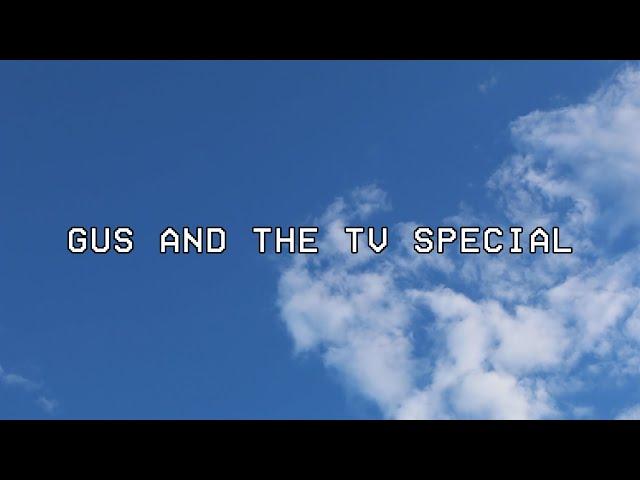 Gus and the TV Special