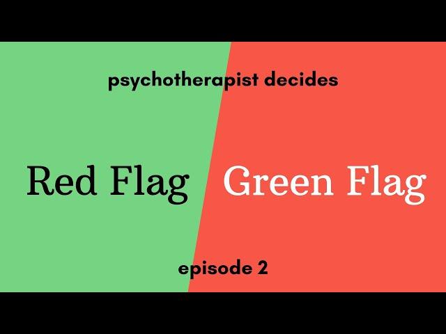 Red Flag Green Flag: THERAPIST DECIDES: EPISODE 1