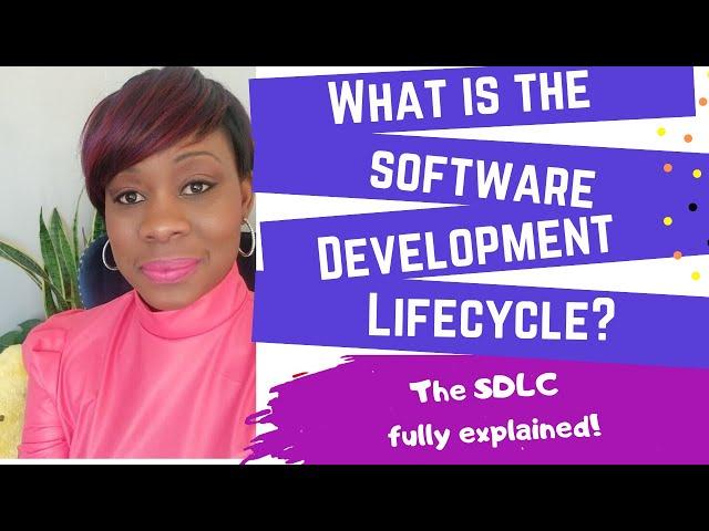 What is the Software Development Life Cycle? - The SDLC Explained