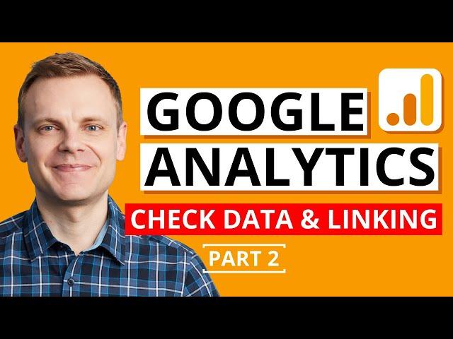 How to Check Data and Link Google Ads & Search Console – Google Analytics Tutorial Lesson 2