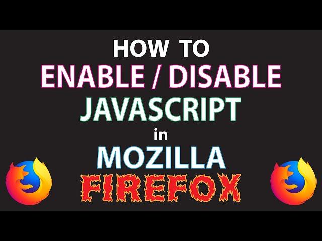 Mozilla Firefox: How To Enable Or Disable JavaScript In Firefox